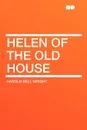 Helen of the Old House - Harold Bell Wright