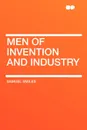 Men of Invention and Industry - Samuel Jr. Smiles