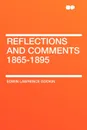 Reflections and Comments 1865-1895 - Edwin Lawrence Godkin