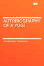 Autobiography of a Yogi - Paramhansa Yogananda