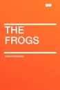 The Frogs - Aristophanes
