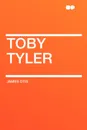 Toby Tyler - James Otis