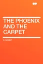 The Phoenix and the Carpet - E. Nesbit