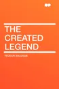 The Created Legend - Feodor Sologub