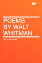 Poems By Walt Whitman - Walt Whitman