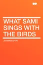 What Sami Sings with the Birds - Johanna Spyri