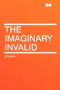 The Imaginary Invalid - Moliere
