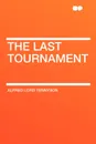The Last Tournament - Alfred Lord Tennyson