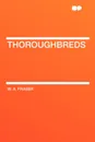 Thoroughbreds - W. A. Fraser