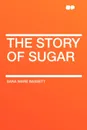 The Story of Sugar - Sara Ware Bassett