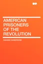 American Prisoners of the Revolution - Danske Dandridge