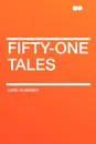 Fifty-One Tales - Lord Dunsany