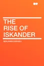 The Rise of Iskander - Benjamin Disraeli