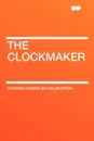 The Clockmaker - Thomas Chandler Haliburton