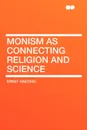 Monism as Connecting Religion and Science - Ernst Haeckel