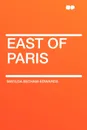 East of Paris - Matilda Betham-Edwards