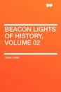 Beacon Lights of History, Volume 02 - John Lord