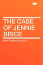 The Case of Jennie Brice - Mary Roberts Rinehart