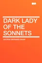 Dark Lady of the Sonnets - George Bernard Shaw