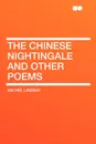 The Chinese Nightingale and Other Poems - Vachel Lindsay