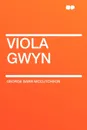 Viola Gwyn - George Barr McCutcheon