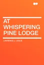 At Whispering Pine Lodge - Lawrence J. Leslie