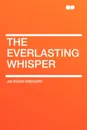 The Everlasting Whisper - Jackson Gregory