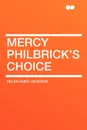 Mercy Philbrick's Choice - Helen Hunt Jackson