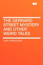 The Gerrard Street Mystery and Other Weird Tales - John Charles Dent