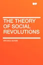 The Theory of Social Revolutions - Brooks Adams