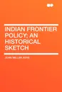 Indian Frontier Policy; an historical sketch - John Miller Adye