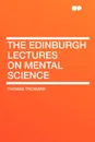 The Edinburgh Lectures on Mental Science - Thomas Troward