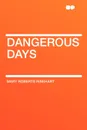 Dangerous Days - Mary Roberts Rinehart