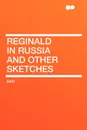 Reginald in Russia and other sketches - Saki