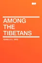 Among the Tibetans - Isabella L. Bird