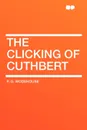 The Clicking of Cuthbert - P. G. Wodehouse