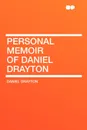 Personal Memoir of Daniel Drayton - Daniel Drayton