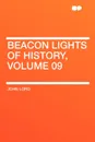 Beacon Lights of History, Volume 09 - John Lord