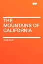 The Mountains of California - John Muir
