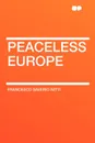 Peaceless Europe - Francesco Saverio Nitti