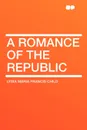 A Romance of the Republic - Lydia Maria Francis Child