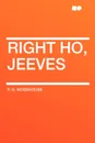 Right Ho, Jeeves - P. G. Wodehouse