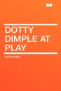 Dotty Dimple at Play - Sophie May