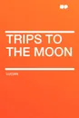 Trips to the Moon - Lucian