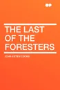The Last of the Foresters - John Esten Cooke