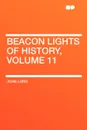 Beacon Lights of History, Volume 11 - John Lord