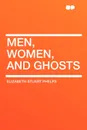 Men, Women, and Ghosts - Elizabeth Stuart Phelps