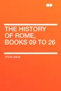 The History of Rome, Books 09 to 26 - Titus Livius