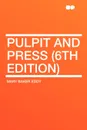 Pulpit and Press (6th Edition) - Mary Baker Eddy