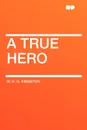A True Hero - W. H. G. Kingston